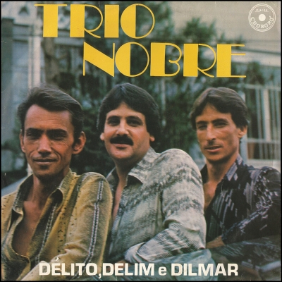 Trio Nobre - Délito, Delim E Dilmar (1982)  (CHORORÓ LPC 10077)