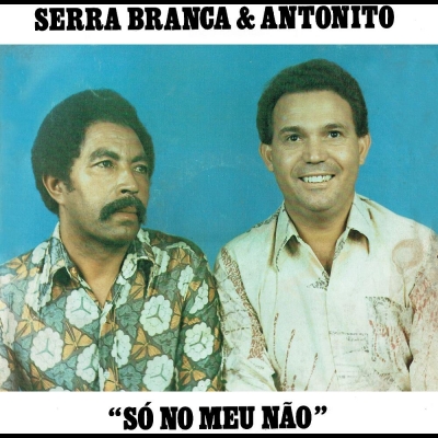 serra_branca_e_antonito_so_no_meu_nao