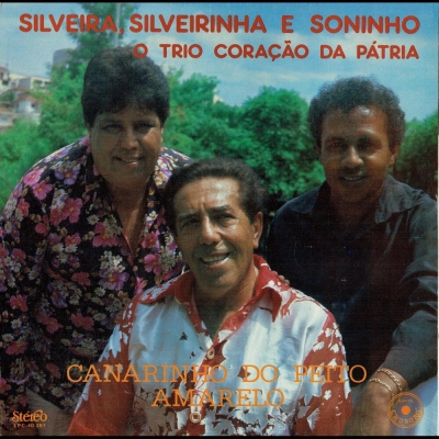 silveira_e_silveirinha_silveira_silveirinha_e_soninho_o_trio_coracao_da_patria_canarinho_do_peito_amarelo