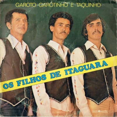 Os Filhos De Itaguará - Garoto, Garotinho E Taquinho (1983) (LPD 80027)