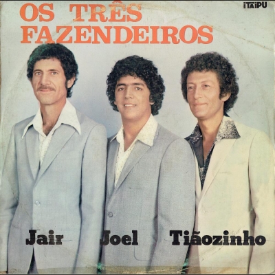 Os Três Fazendeiros - Jair, Joel E Tiãozinho (1983) (GILP 284)
